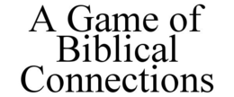 A GAME OF BIBLICAL CONNECTIONS trademark