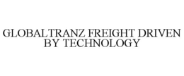 GLOBALTRANZ FREIGHT DRIVEN BY TECHNOLOGY trademark