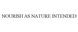 NOURISH AS NATURE INTENDED trademark