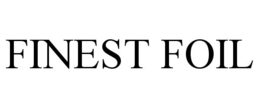 FINEST FOIL trademark