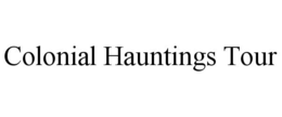 COLONIAL HAUNTINGS TOUR trademark