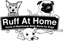 RUFF AT HOME HOME OF MARKITWEAR BELLY SHIRTS FOR DOGS trademark