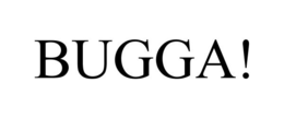 BUGGA! trademark