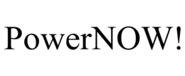 POWERNOW! trademark