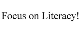 FOCUS ON LITERACY! trademark