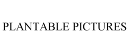 PLANTABLE PICTURES trademark