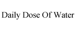 DAILY DOSE OF WATER trademark