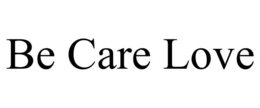 BE CARE LOVE trademark