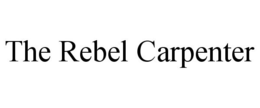 THE REBEL CARPENTER trademark