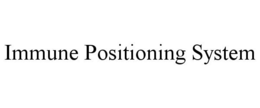 IMMUNE POSITIONING SYSTEM trademark