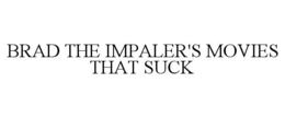 BRAD THE IMPALER'S MOVIES THAT SUCK trademark