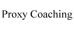 PROXY COACHING trademark