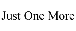 JUST ONE MORE trademark