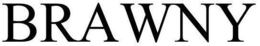 BRAWNY trademark