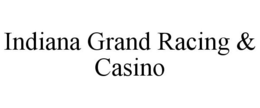 INDIANA GRAND RACING & CASINO trademark