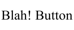 BLAH! BUTTON trademark