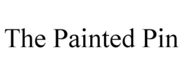 THE PAINTED PIN trademark