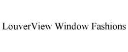 LOUVERVIEW WINDOW FASHIONS trademark
