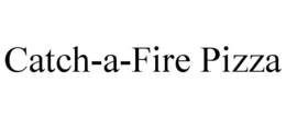 CATCH-A-FIRE PIZZA trademark