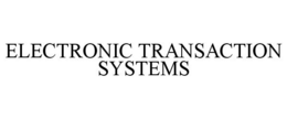ELECTRONIC TRANSACTION SYSTEMS trademark