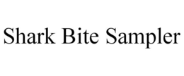 SHARK BITE SAMPLER trademark