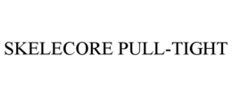 SKELECORE PULL-TIGHT trademark