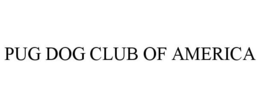 PUG DOG CLUB OF AMERICA trademark