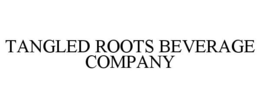 TANGLED ROOTS BEVERAGE COMPANY trademark