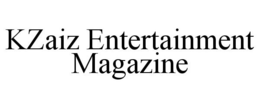 KZAIZ ENTERTAINMENT MAGAZINE trademark