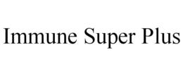 IMMUNE SUPER PLUS trademark