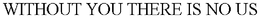 WITHOUT YOU THERE IS NO US trademark