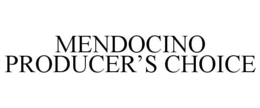 MENDOCINO PRODUCER'S CHOICE trademark