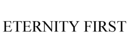 ETERNITY FIRST trademark