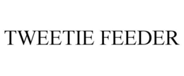 TWEETIE FEEDER trademark
