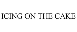 ICING ON THE CAKE trademark
