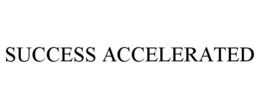 SUCCESS ACCELERATED trademark