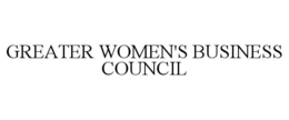 GREATER WOMEN'S BUSINESS COUNCIL trademark