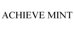 ACHIEVE MINT trademark