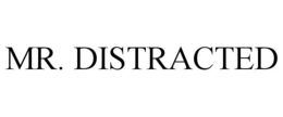 MR. DISTRACTED trademark