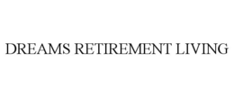 DREAMS RETIREMENT LIVING trademark