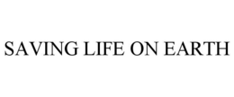 SAVING LIFE ON EARTH trademark