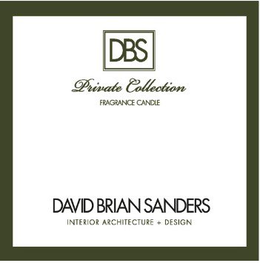DBS PRIVATE COLLECTION FRAGRANCE CANDLE DAVID BRIAN SANDERS INTERIOR ARCHITECTURE + DESIGN trademark