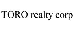 TORO REALTY CORP trademark