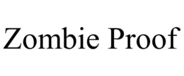 ZOMBIE PROOF trademark