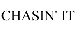 CHASIN' IT trademark
