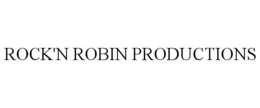 ROCK'N ROBIN PRODUCTIONS trademark