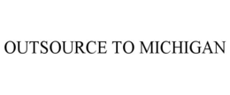 OUTSOURCE TO MICHIGAN trademark