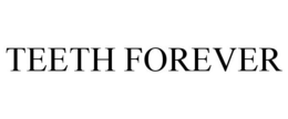 TEETH FOREVER trademark