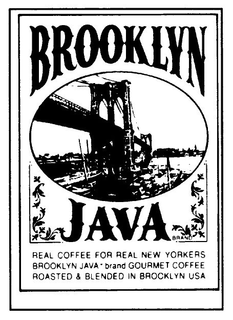 BROOKLYN JAVA BRAND LL REAL COFFEE FOR REAL NEW YORKERS BROOKLYN JAVA BRAND GOURMET COFFEE ROASTED & BLENDED IN BROOKLYN USA trademark