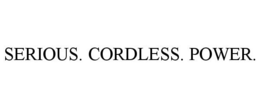 SERIOUS. CORDLESS. POWER. trademark